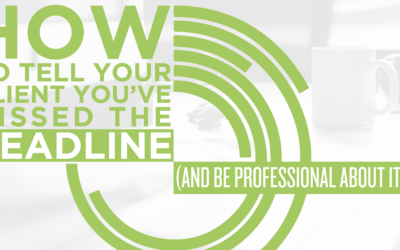 How to Tell Your Client You’ve Missed the Deadline (and Be Professional About It)