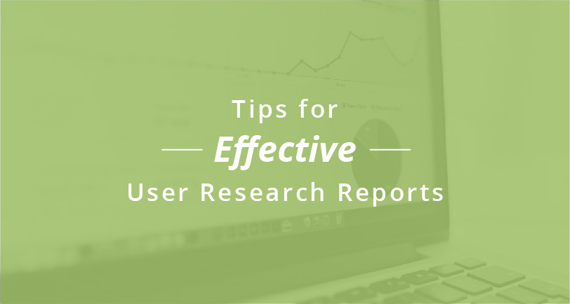 Tips for Effective User Research Reports