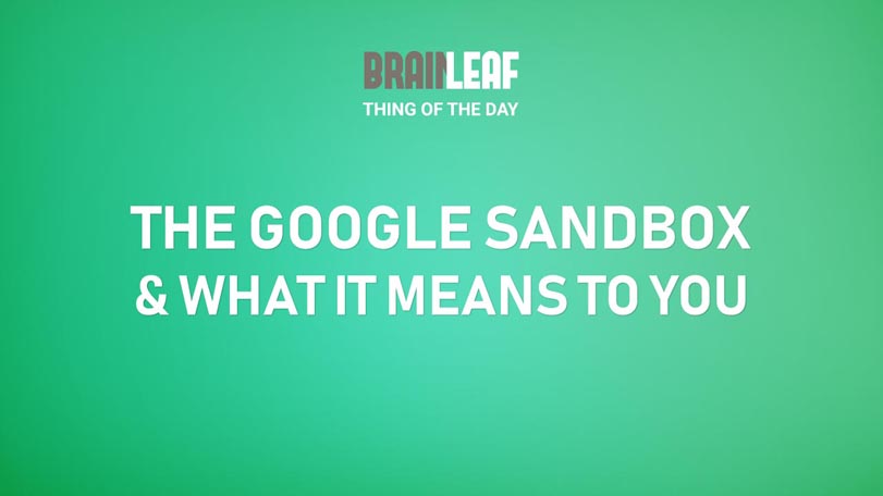 What Is The Google Sandbox And What Does It Mean?