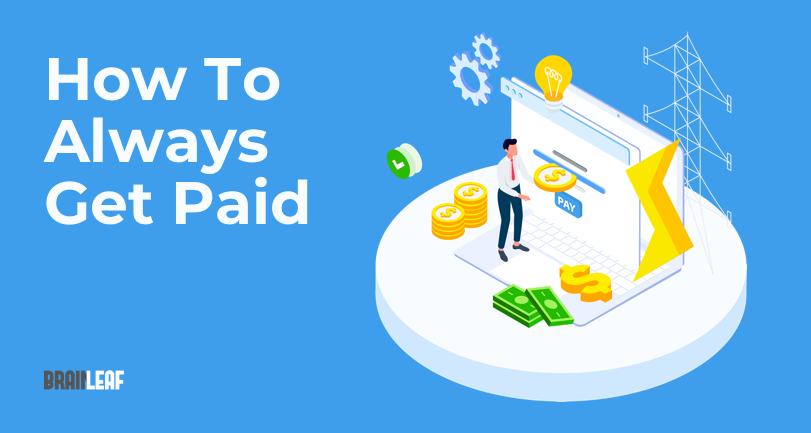 8 Steps You Can Take to Make Sure You Always Get Paid